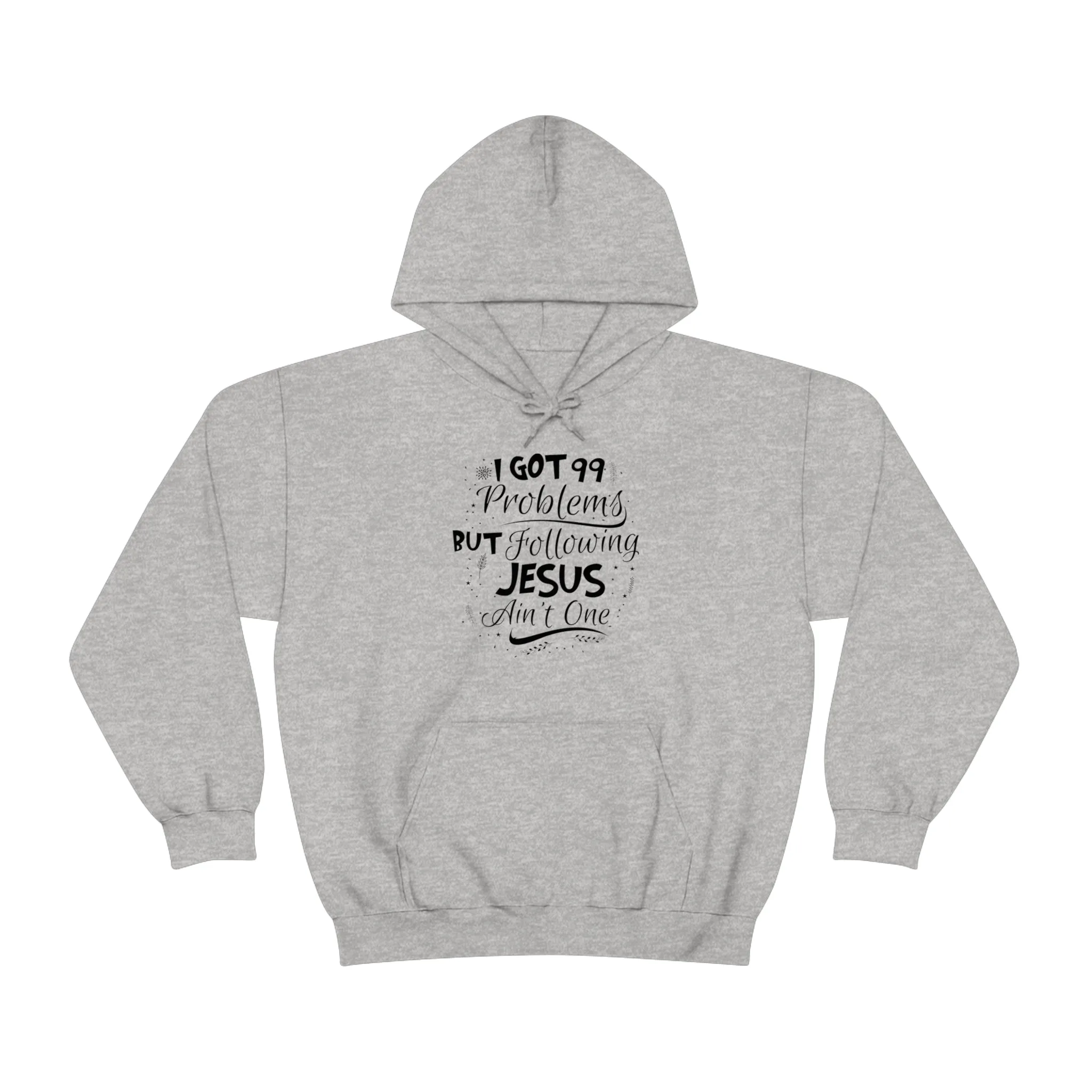 I Got 99 Problems But Following Jesus Ain't One Hoodie
