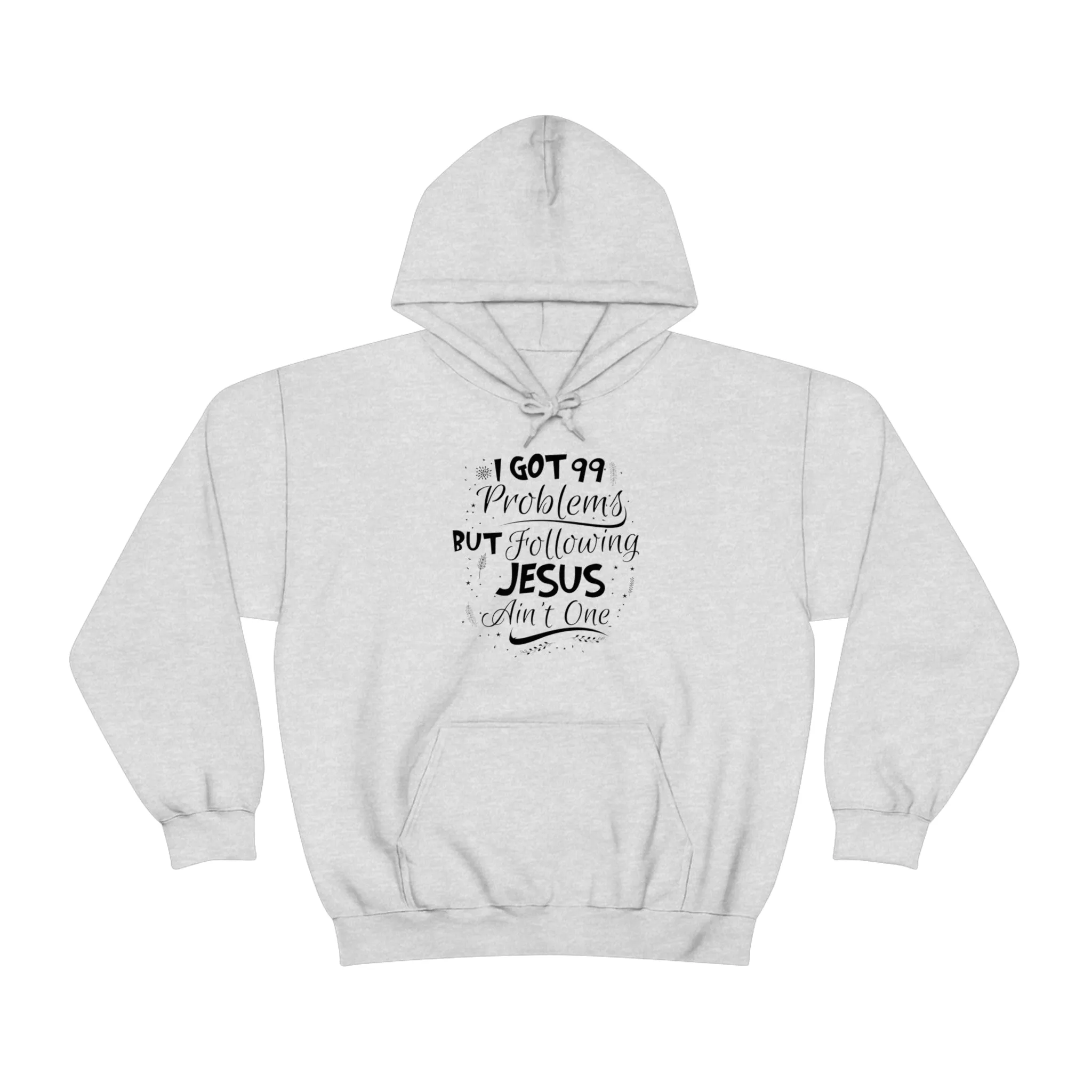 I Got 99 Problems But Following Jesus Ain't One Hoodie