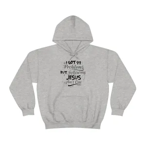 I Got 99 Problems But Following Jesus Ain't One Hoodie