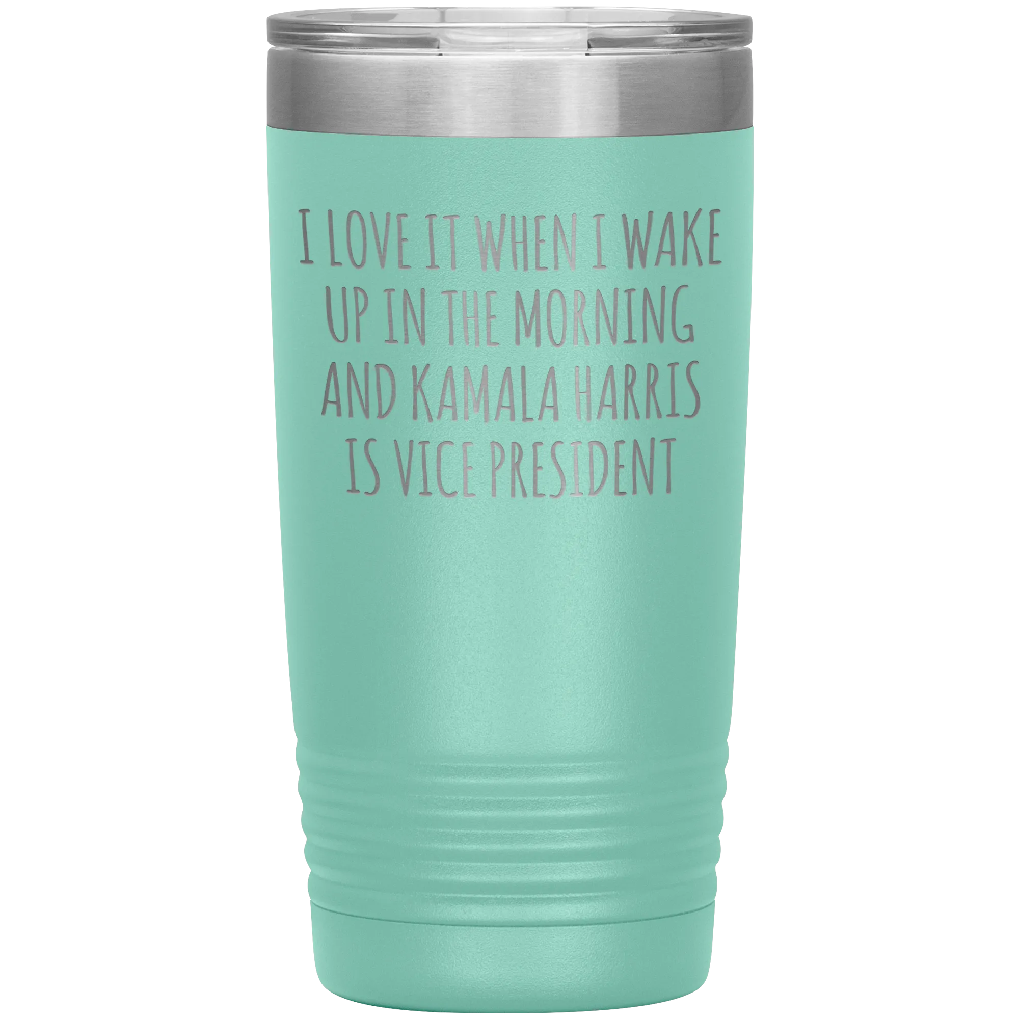I Love it When I Wake Up in the Morning and Kamala Harris is Vice President Tumbler Insulated Travel Democrat Gifts Coffee Cup 20oz BPA Free