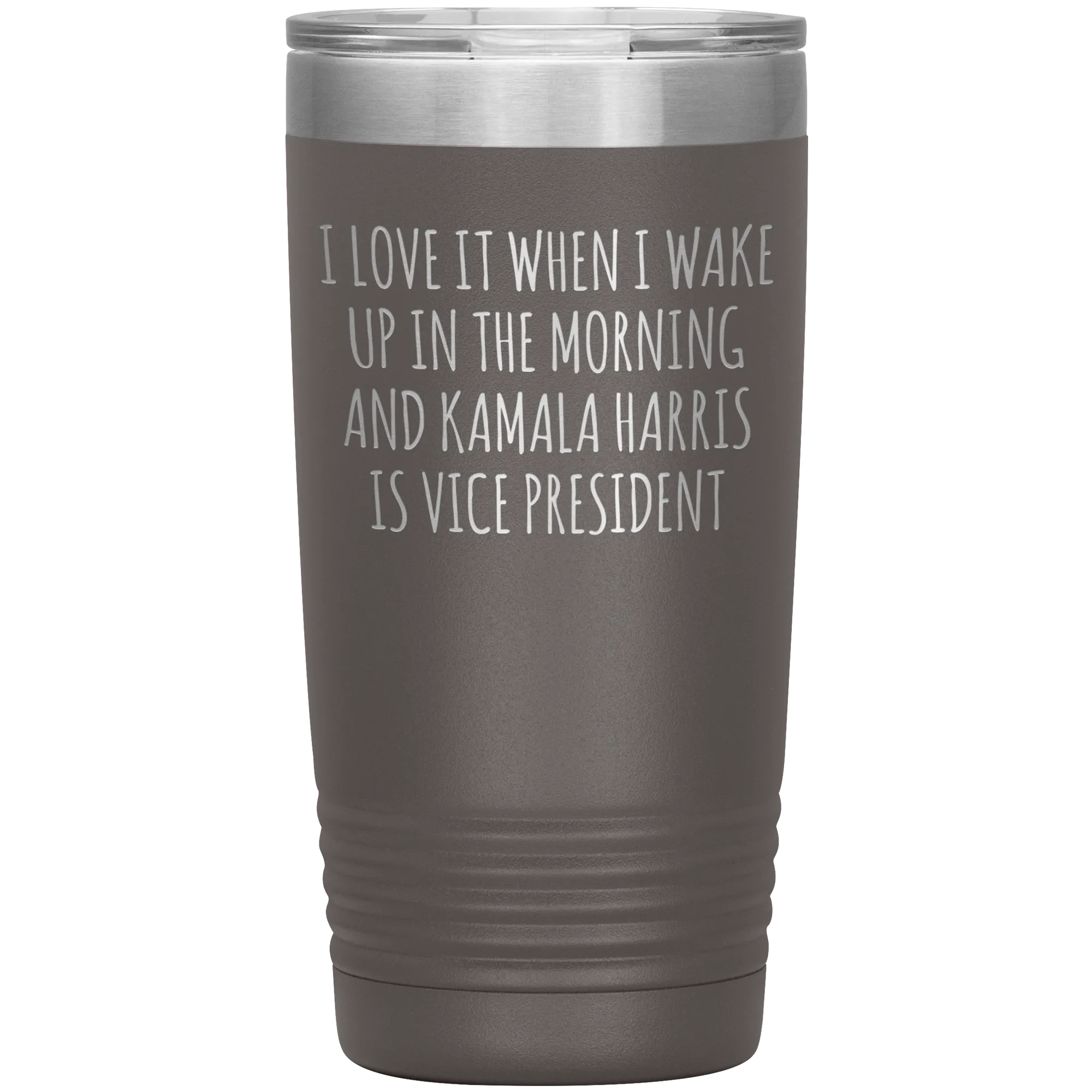 I Love it When I Wake Up in the Morning and Kamala Harris is Vice President Tumbler Insulated Travel Democrat Gifts Coffee Cup 20oz BPA Free
