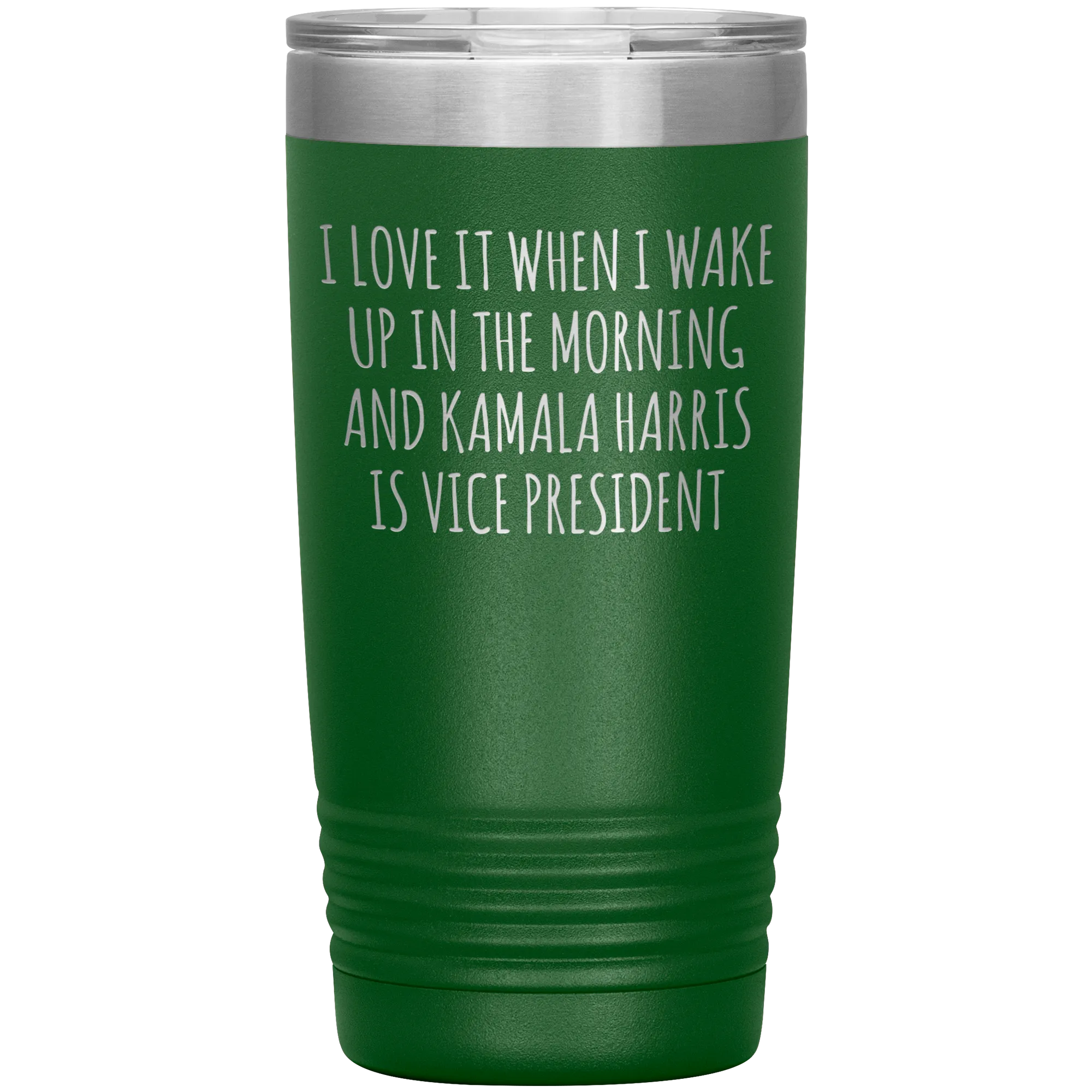 I Love it When I Wake Up in the Morning and Kamala Harris is Vice President Tumbler Insulated Travel Democrat Gifts Coffee Cup 20oz BPA Free