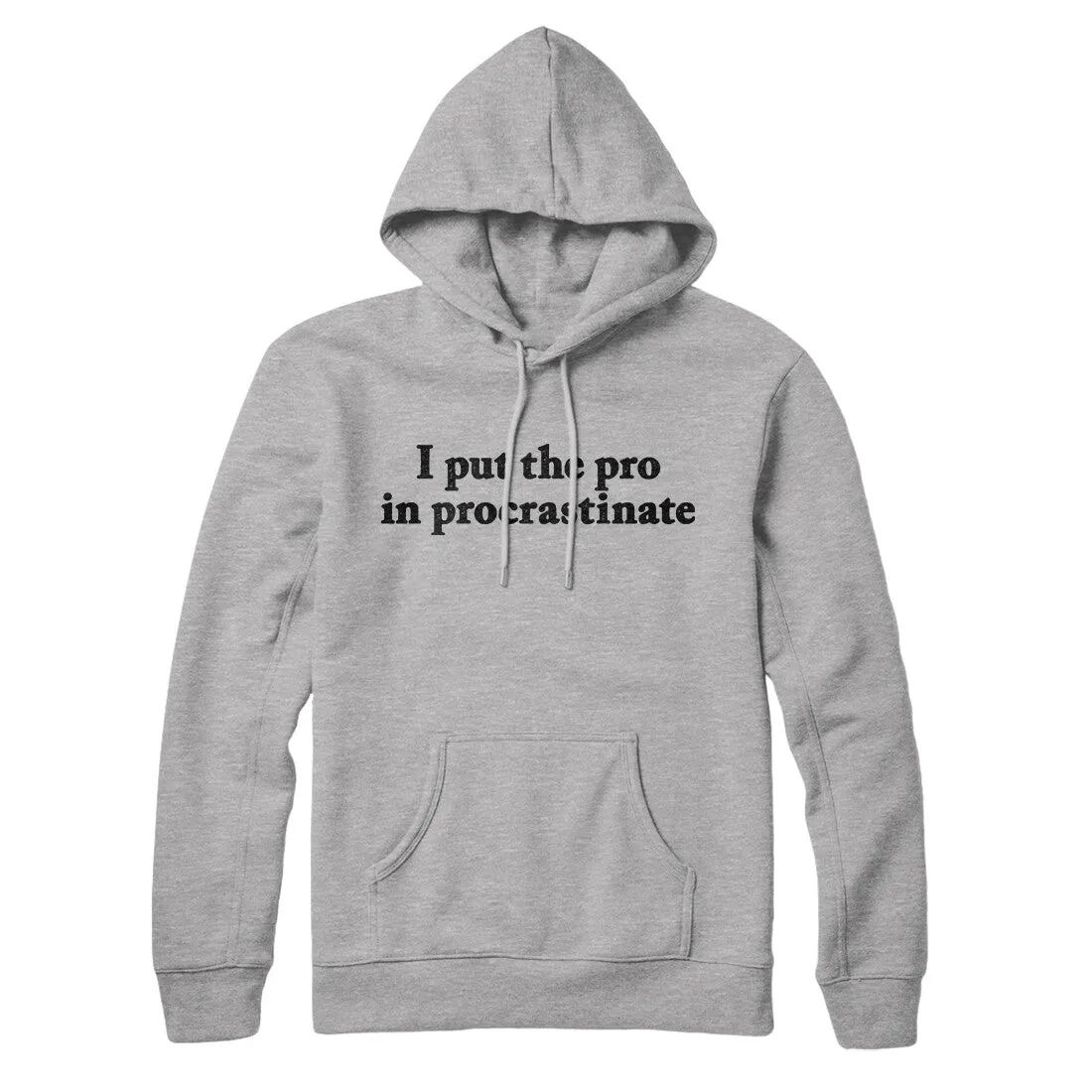 I Put The Pro In Procrastinate Hoodie