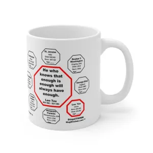 MW-1.4- He who knows that enough is enough will always have enough.   -  Lao Tzu  601 BC - 531 BC - MugWisdom.com Ceramic  11oz