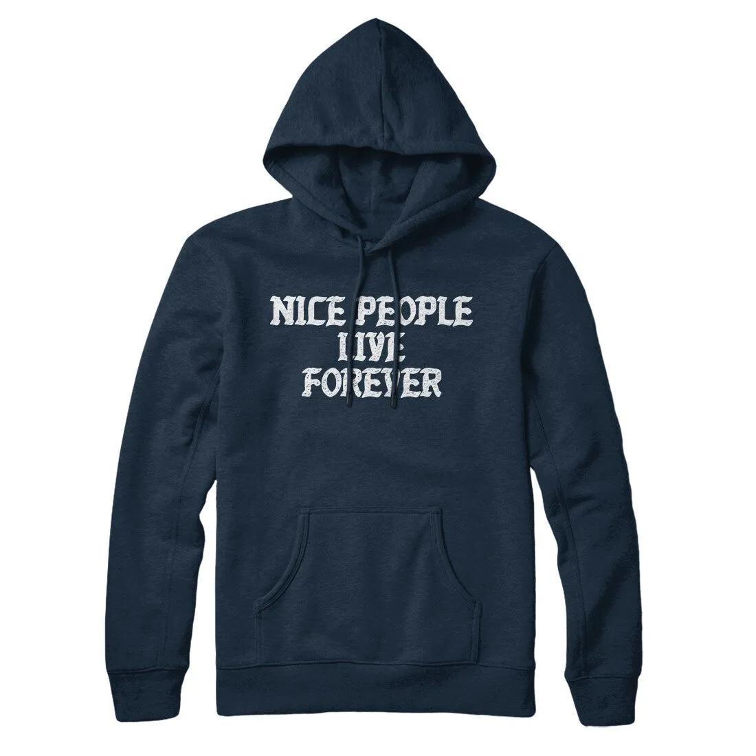 Nice People Live Forever Hoodie