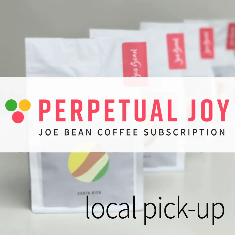 PERPETUAL JOY SUBSCRIPTION: Local Pick-up