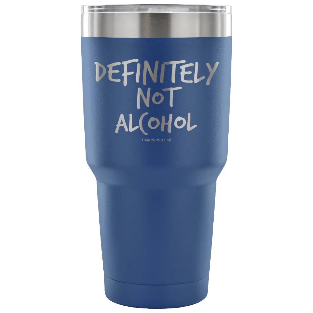 "Definitely Not Alcohol" - Stainless Steel Tumbler