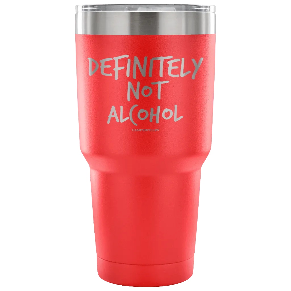 "Definitely Not Alcohol" - Stainless Steel Tumbler