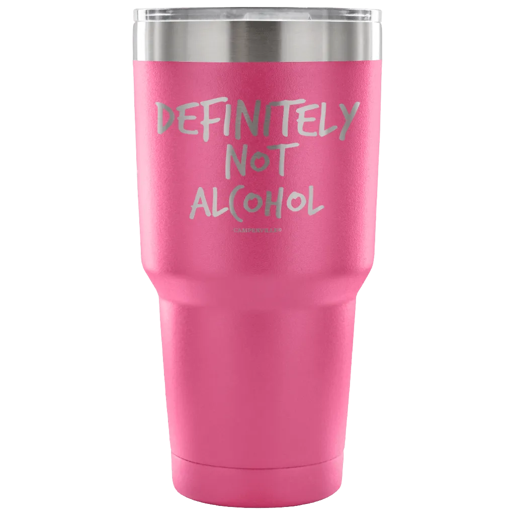 "Definitely Not Alcohol" - Stainless Steel Tumbler