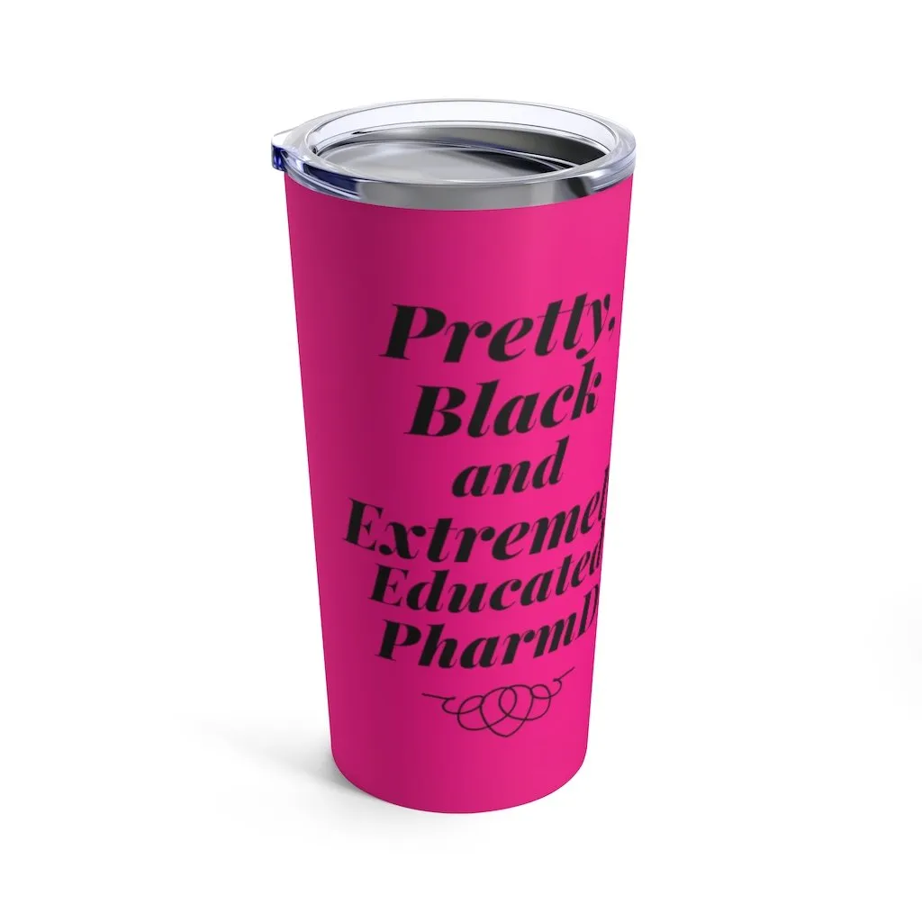 "Pretty Black and Extremely Educated PharmD" Tumbler