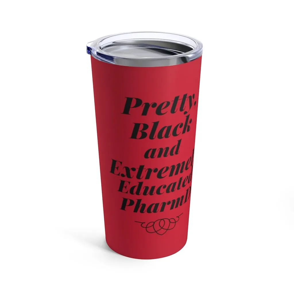 "Pretty Black and Extremely Educated PharmD" Tumbler