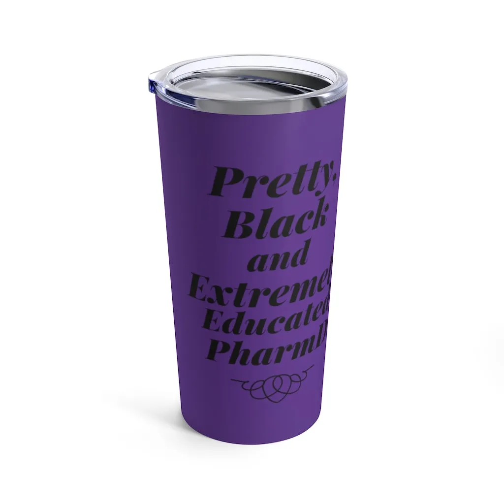 "Pretty Black and Extremely Educated PharmD" Tumbler