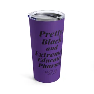 "Pretty Black and Extremely Educated PharmD" Tumbler