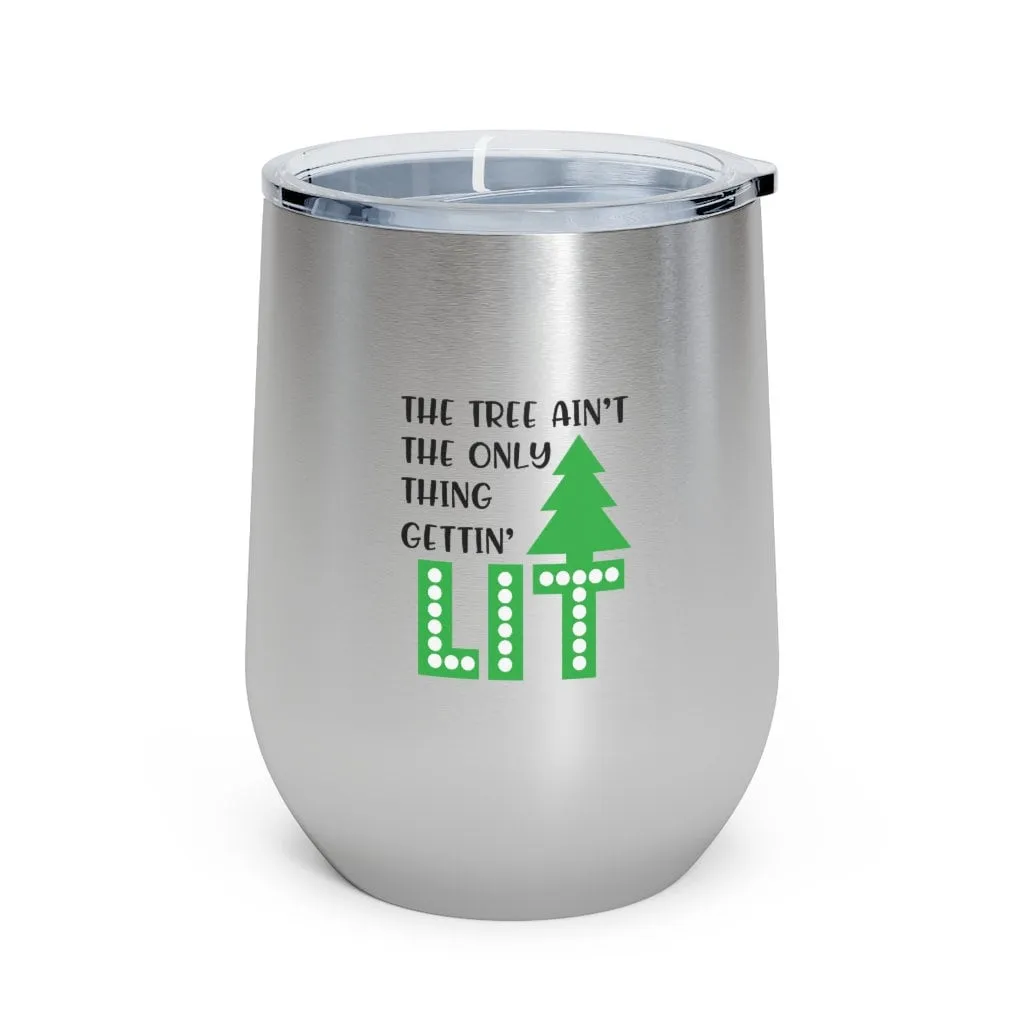 The Tree Ain't the only thing getting LIT Wine Tumbler 12oz