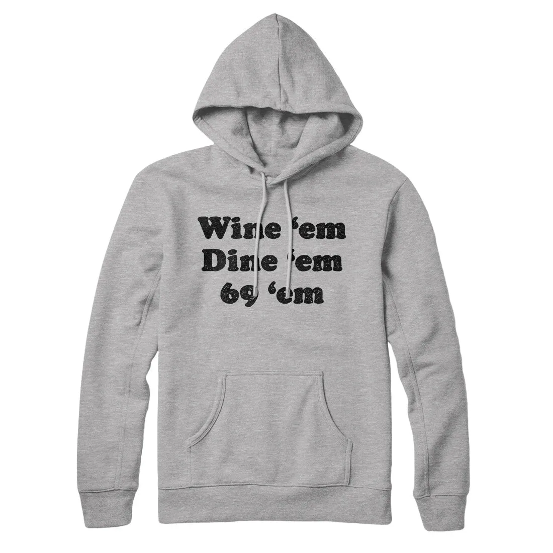 Wine ‘Em Dine ‘Em 69 ‘Em Hoodie