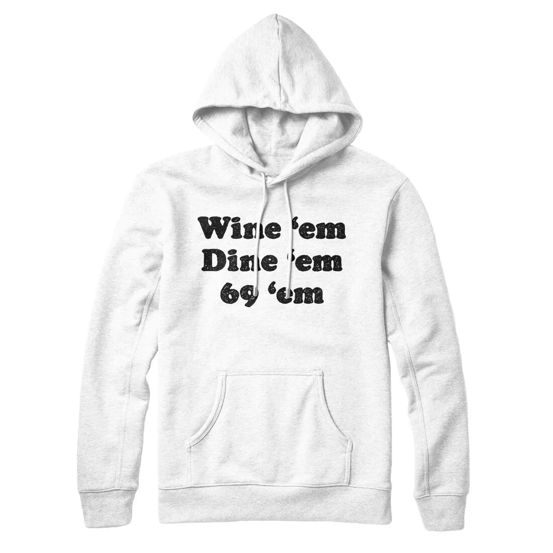 Wine ‘Em Dine ‘Em 69 ‘Em Hoodie