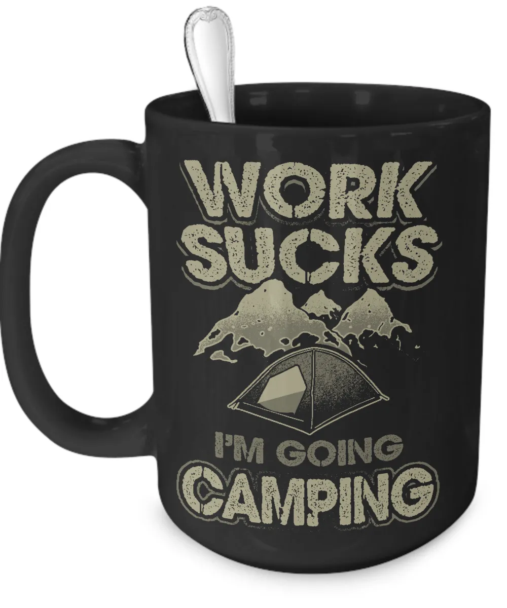 Work Sucks - I'm Going Camping - Mug