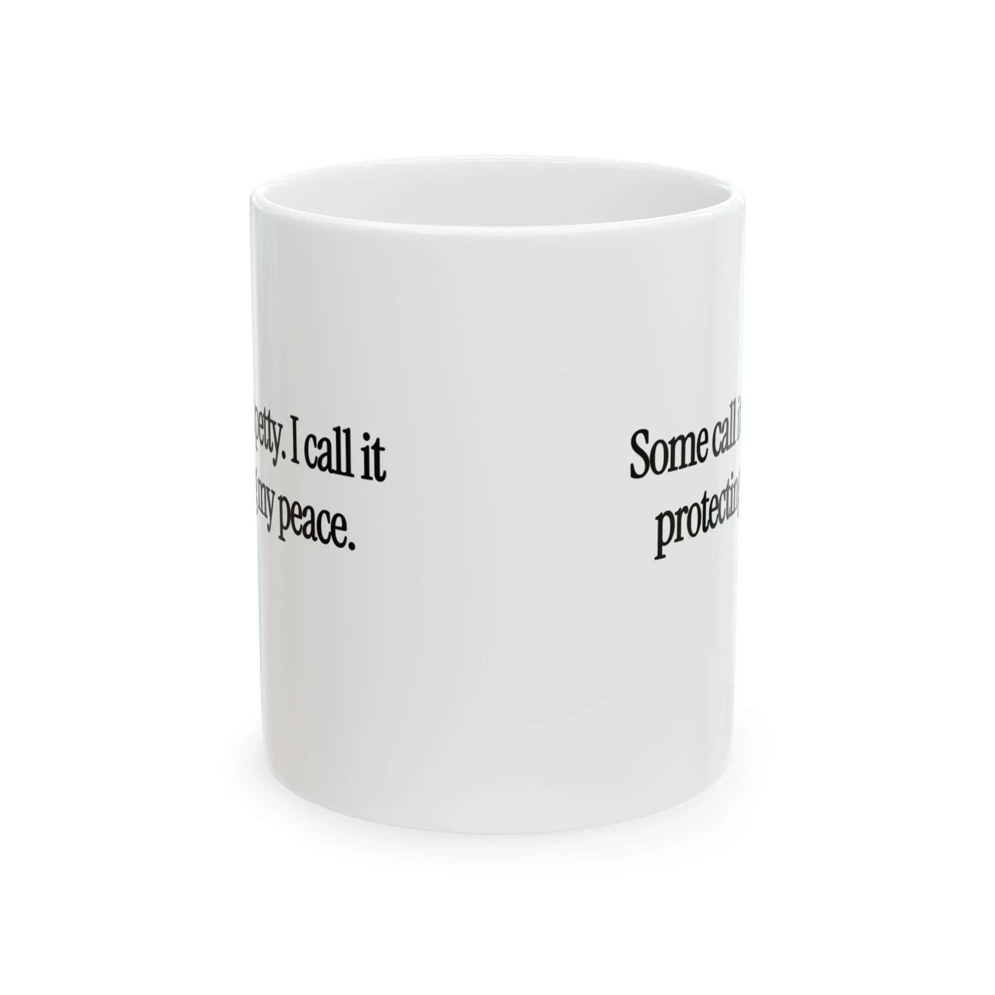 You Call It Petty, I Call It Protecting My Peace Mug 11oz (White & Black)